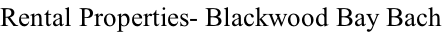 Rental Properties- Blackwood Bay Bach