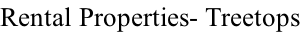 Rental Properties- Treetops
