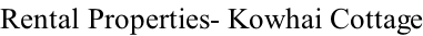 Rental Properties- Kowhai Cottage